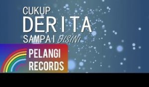 Cukup derita itu lirik